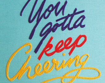 You Gotta Keep Cheering Embroidery - A3 giclee print