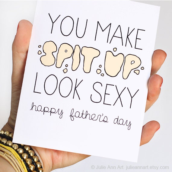 First Fathers Day Card. New Dad Card. You Make Spit Up Look Sexy. Handmade Greeting Card.