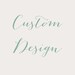 Custom Design