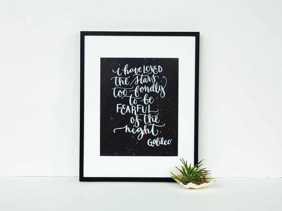 Quote Screen Print Silver Ink on Black - I have loved the stars too fondly to be fearful of the night  - Galileo