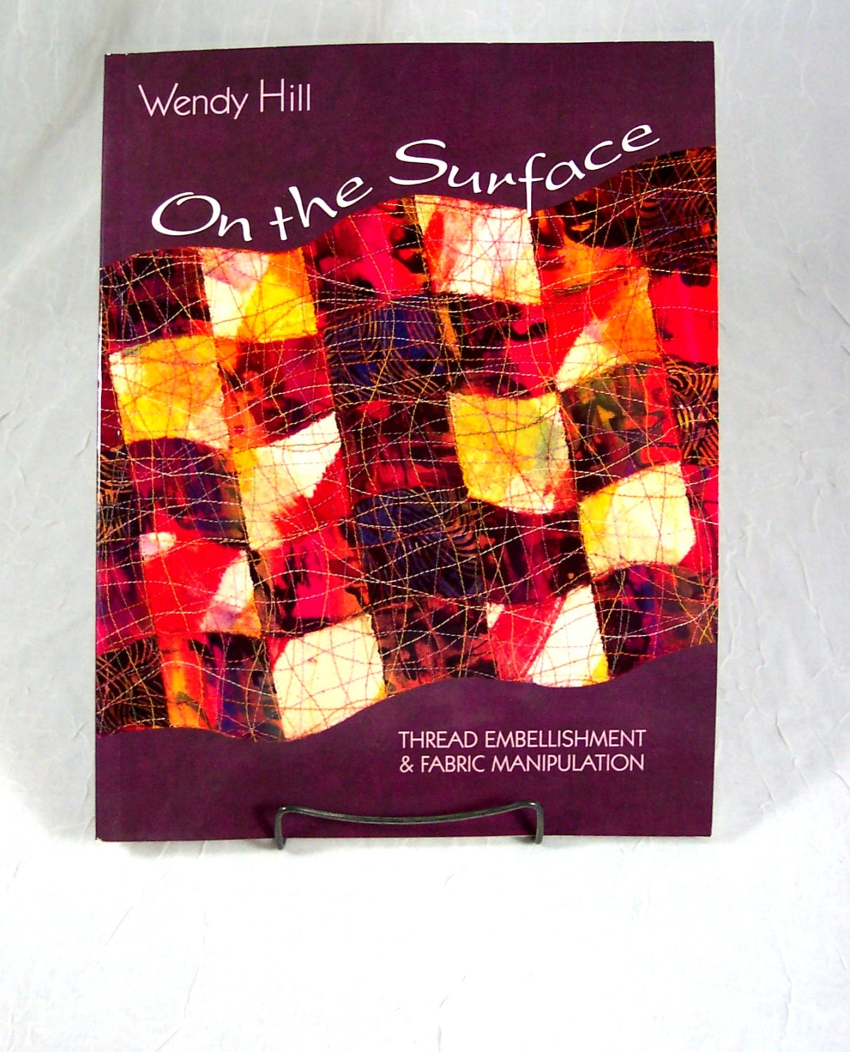 Book "On the Surface"  Thread Embellishment and Fabric Manipulation - Surface Design, Fiber Art, Sewing
