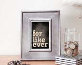 For Like Ever Print, 4" x 6"
