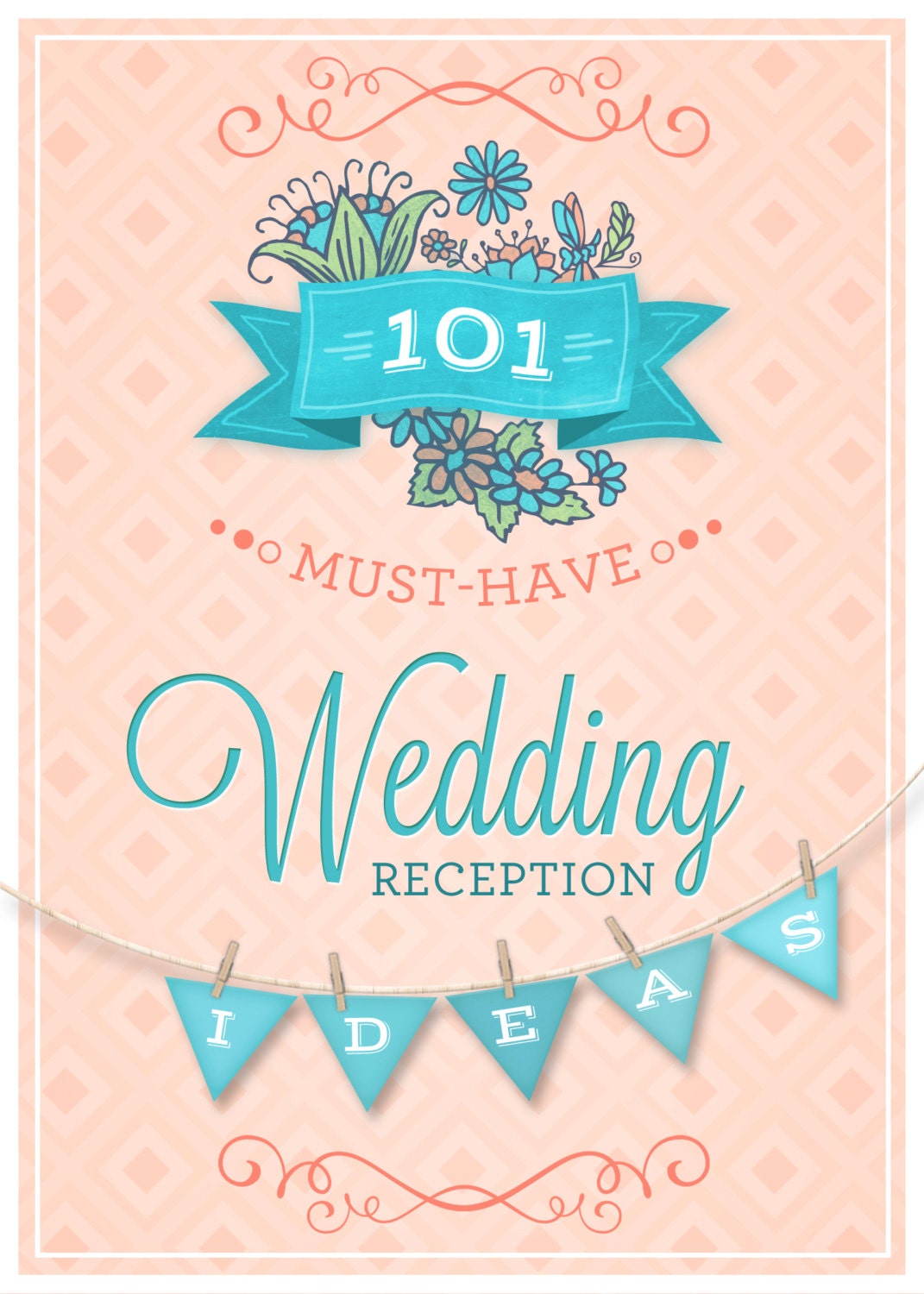 Wedding Reception Ideas -- 101 All-Original, Must-Have Ideas for an Awe-Inspiring Wedding 25-page PDF