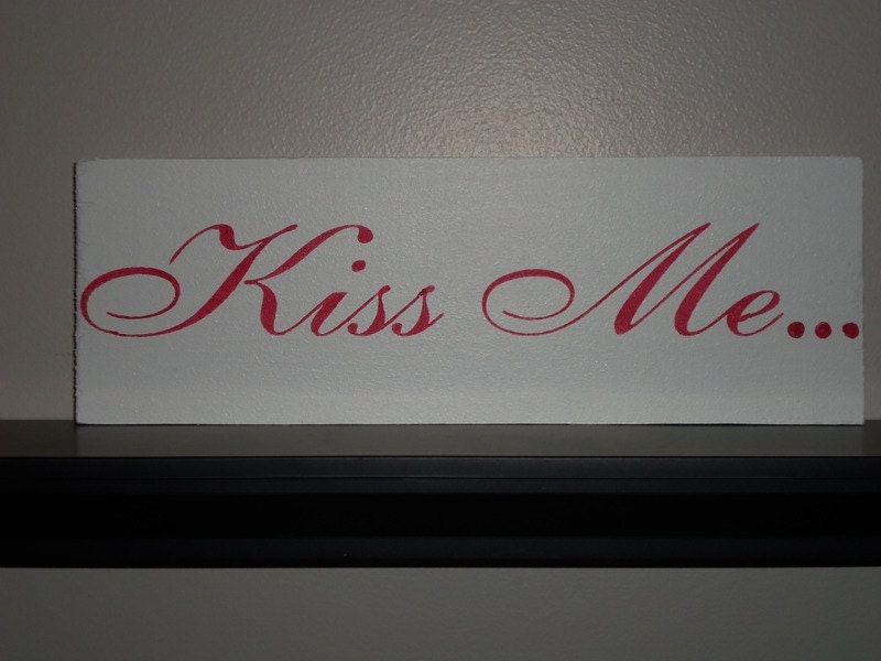 Wooden Signs - Kiss ME -  Wall Decor  - Mantle - Home decor - Hanging Sign