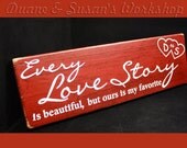 Every love story is beautiful wooden sign - Valentine decoration - sweetheart gift