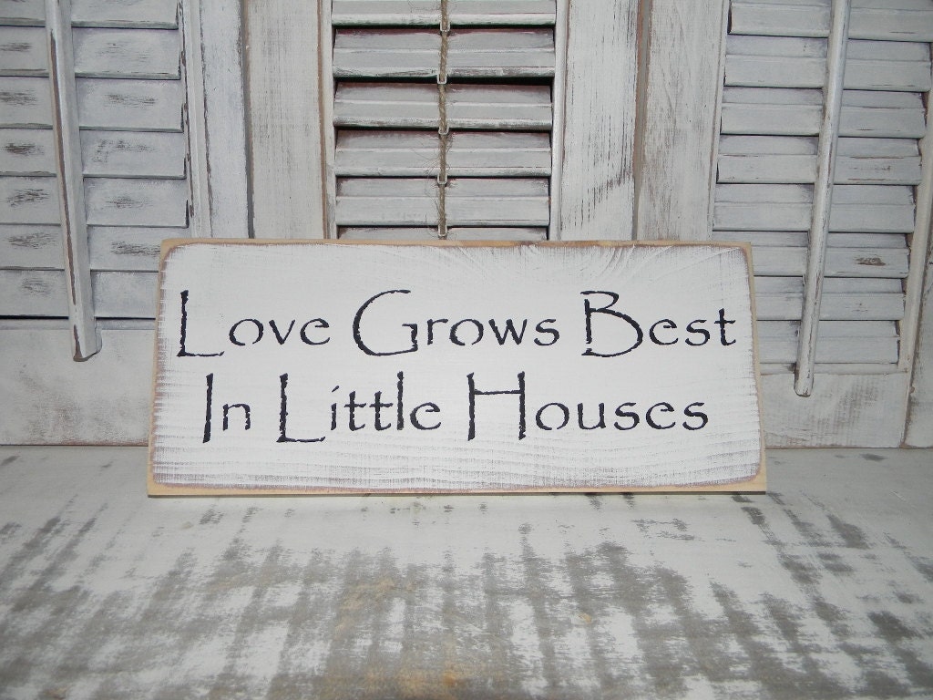 Love Grows Best In Little Houses Sign Primitive Rustic Shabby Chic Country Home Decor Signs