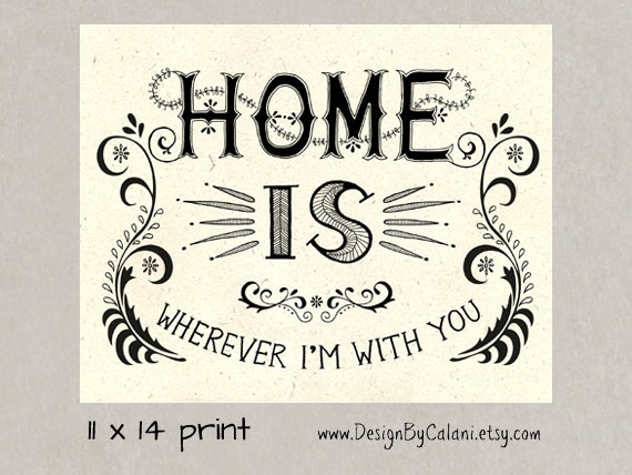 Home is wherever I'm With You - Inspirational Typography Poster  - 11 x 14