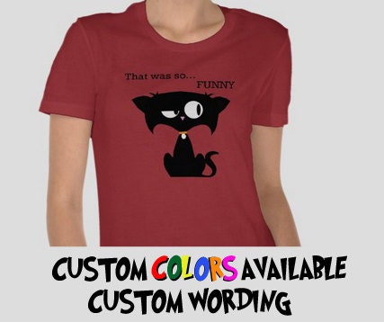 Black Cat Kitty Shirt Size 2x / 3x PLUS SIZE Screen Printed Custom Made That Was So Funny Sarcastic Sarcasm Funny T Shirt