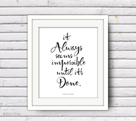 Motivational Inspirational 8x10 Poster: It Always Seems Impossible Until It's Done. Nelson Mandela Quote. Black and White Wall Decor