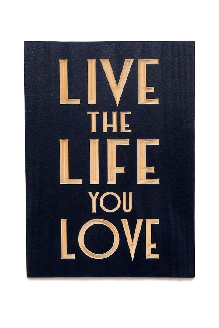 Live the life you love, wall hanging, carved wood sign, home decor.