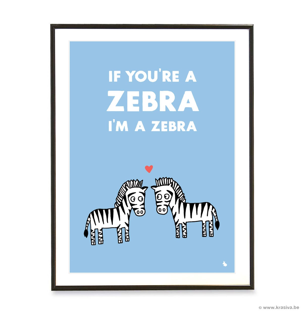 Light blue love quote poster zebra's pop art poster print - If you're a zebra, I'm a zebra - A3