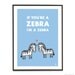 Light blue love quote poster zebra's pop art poster print - If you're a zebra, I'm a zebra - A3