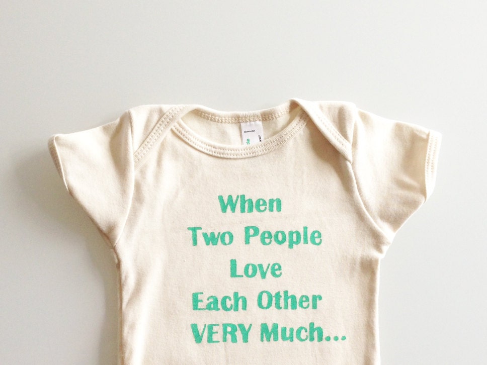 When Two People Love Each Other Very Much for baby size 3-6mos (natural/green)