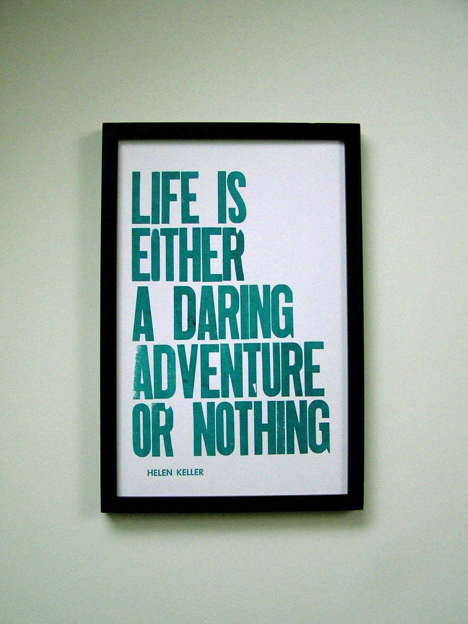 Teal Typography Poster, Life is Either a Daring Adventure or Nothing Letterpress Print