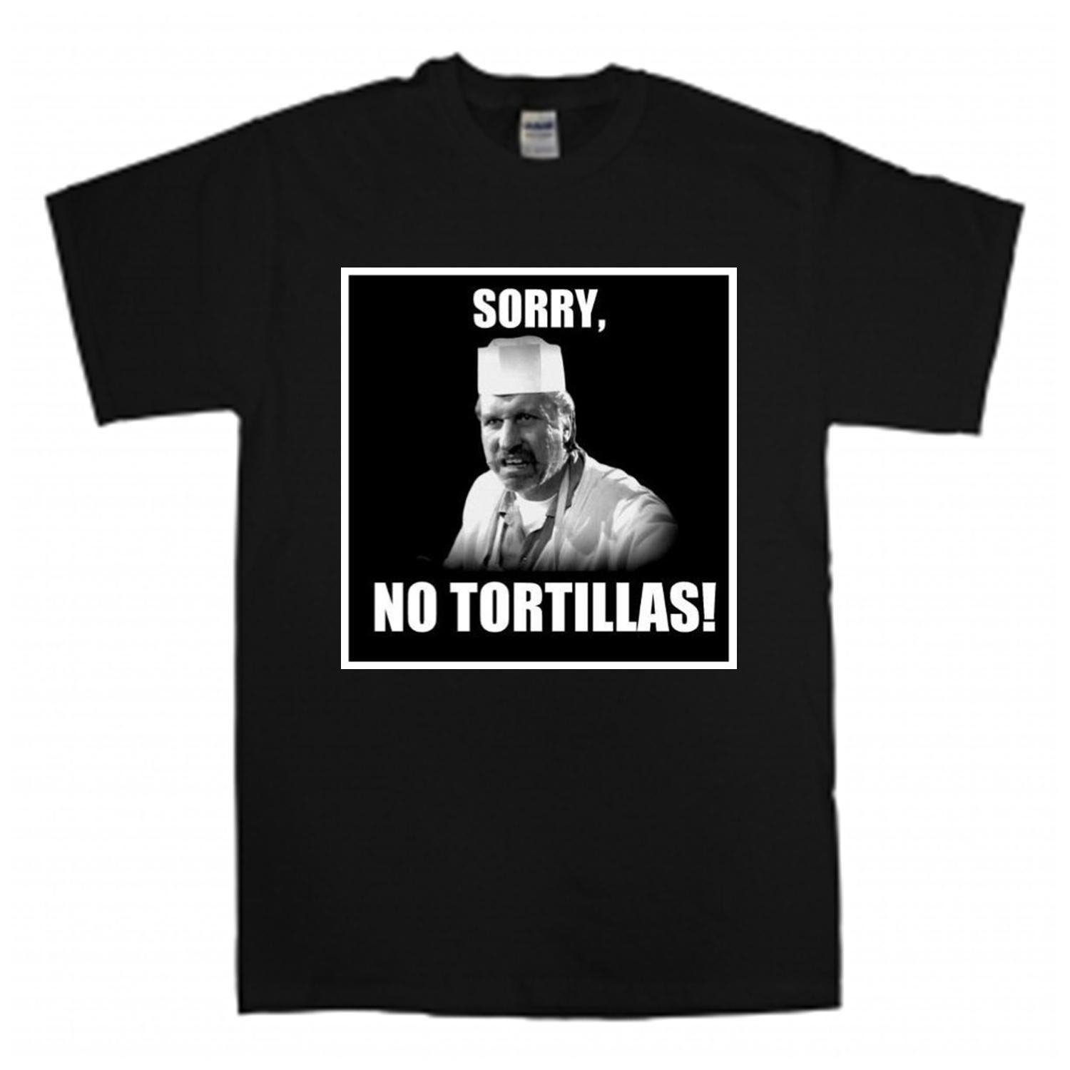 sorry no tortillas shirt