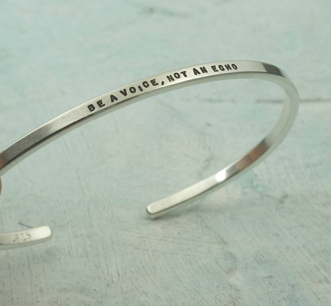 Silver Cuff Bracelet - Be a Voice, Not an Echo - by Kathryn Riechert (tiny text)