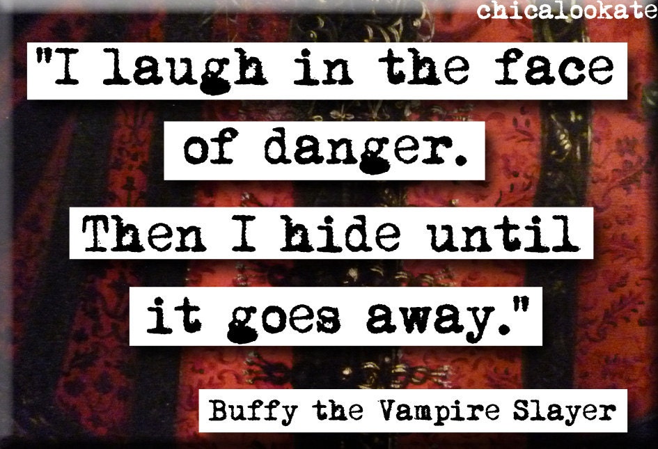Buffy Laugh in the Face of Danger Quote Magnet or Pocket Mirror (no.433)