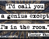 Doctor Who Genius Quote Magnet or Pocket Mirror (no.387)