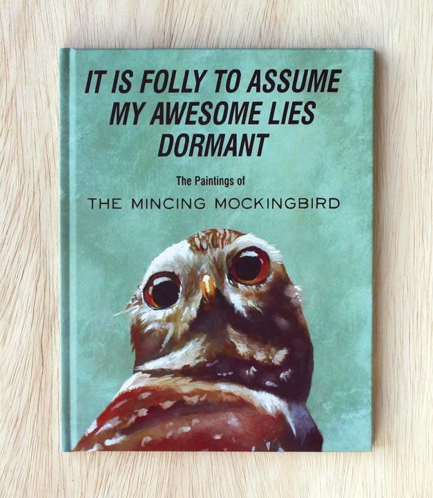 It Is Folly To Assume My Awesome Lies Dormant - HARDCOVER ART BOOK