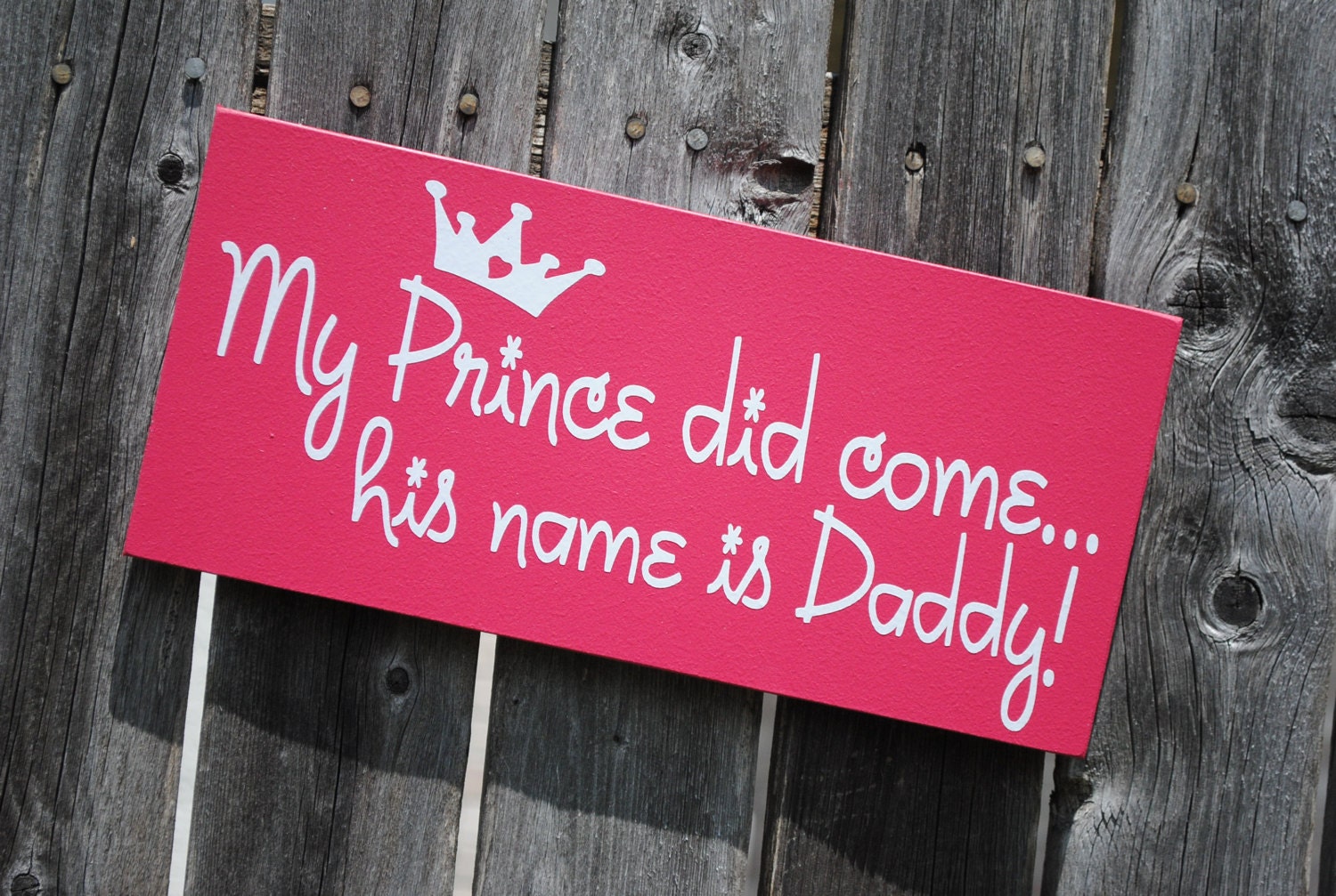 My prince did come his name is daddy 6 x 12 wood sign