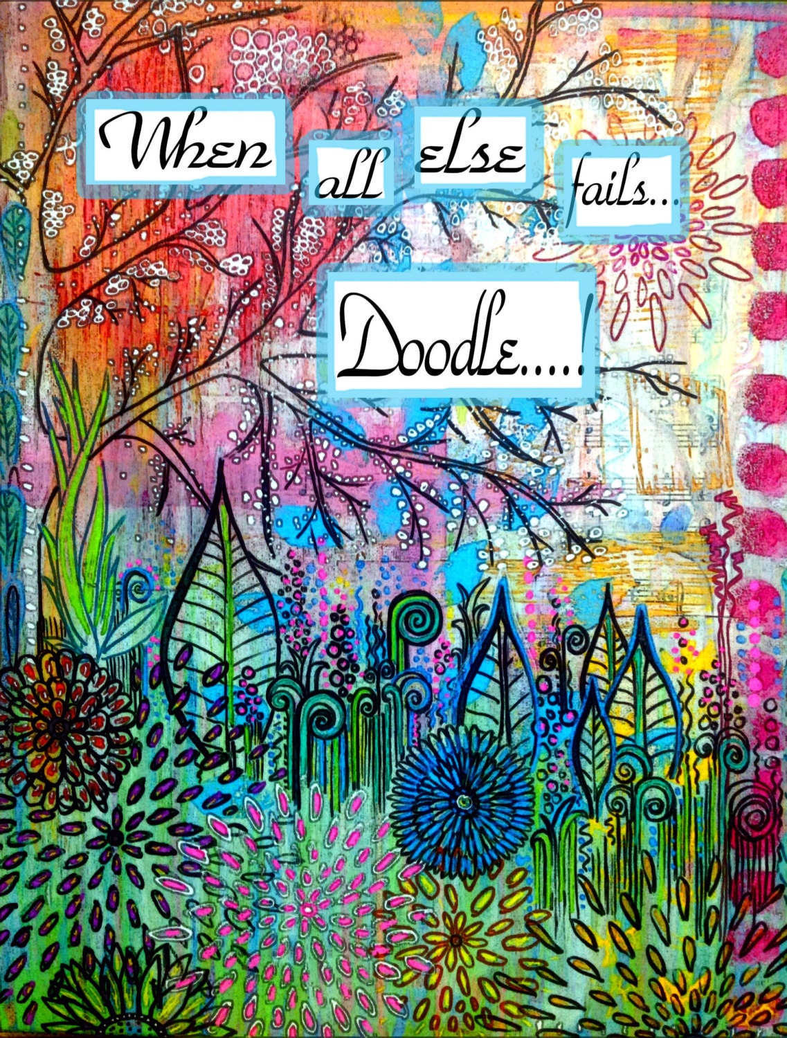 When all else fails  Doodle 8 x 10 inch  garden leaves landscape flowers  colorful drawing digital collage