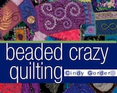 Bead Crazy Quilting - Cindy Gorder - Crazy Quilting Book