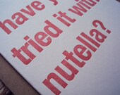 Have You Tried it With Nutella Letterpress Card