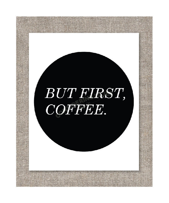 But first, coffee.