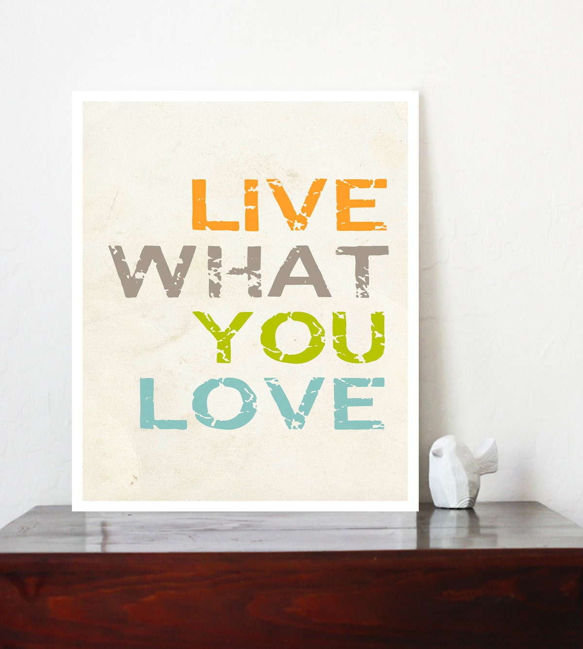 Live What You Love  - Motivational Wall Art Print 11x14