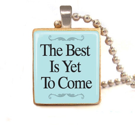 The Best is yet to come pendant charm  , handmade scrabble tile  pendant with ball chain necklace included