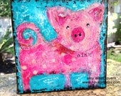 OINK  Mixed Media Little Pig original painting 6x6