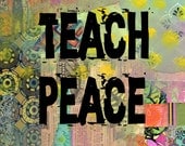 Teach Peace, Inspirational Quote, Collage Wall Art