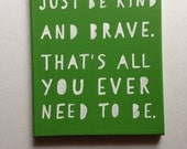 Hand painted sign - be kind and brave