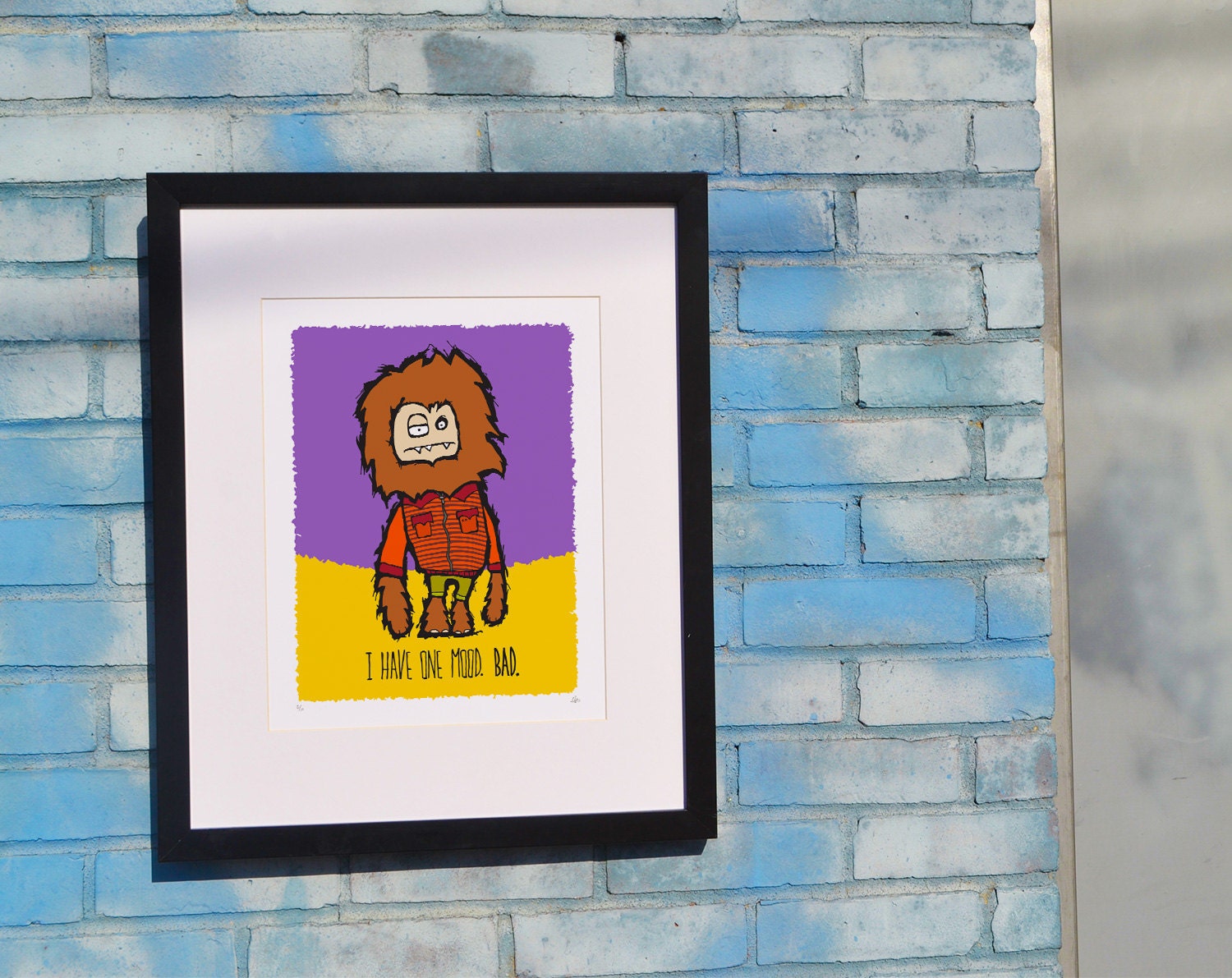 I have one mood. BAD. - Monster sized bad mood - Limited Edition Signed and Numbered 11x14 Giclée Illustration