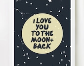 I Love You To The Moon & Back - 8x10 inch on A4 in Darkest Blue, Dusty Yellow and White