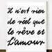 Dreams and Love (in Classic Black and White) French Romantic Love Quote - 8x10 inch on A4 Print