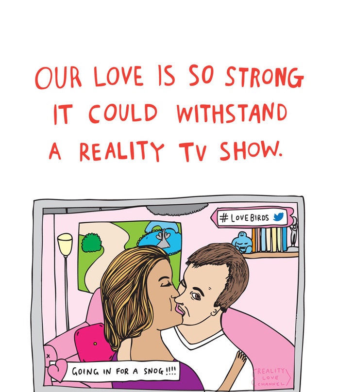 Romantic Card - Our Love Is So Strong It Could Withstand A Reality Dating Show