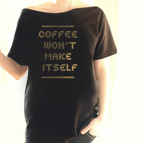 Coffe won't make itself - gold black oversize