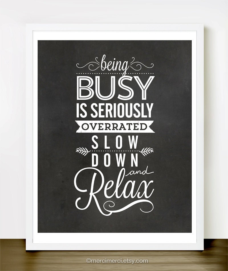 Slow Down and Relax - 8x10 inches on A4. Inspiring quote chalkboard typography poster.