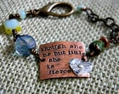 hand stamped "though she be but little she is fierce" hand made bracelet