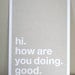 hi. how are you doing. good. postcard