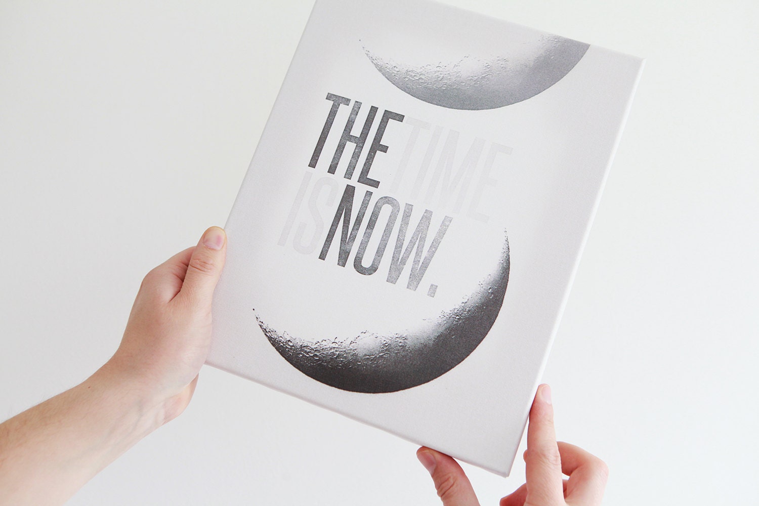 The Time Is Now - Limited Edition Stretched Canvas Quote Art Print (MEDIUM) - Promopocket