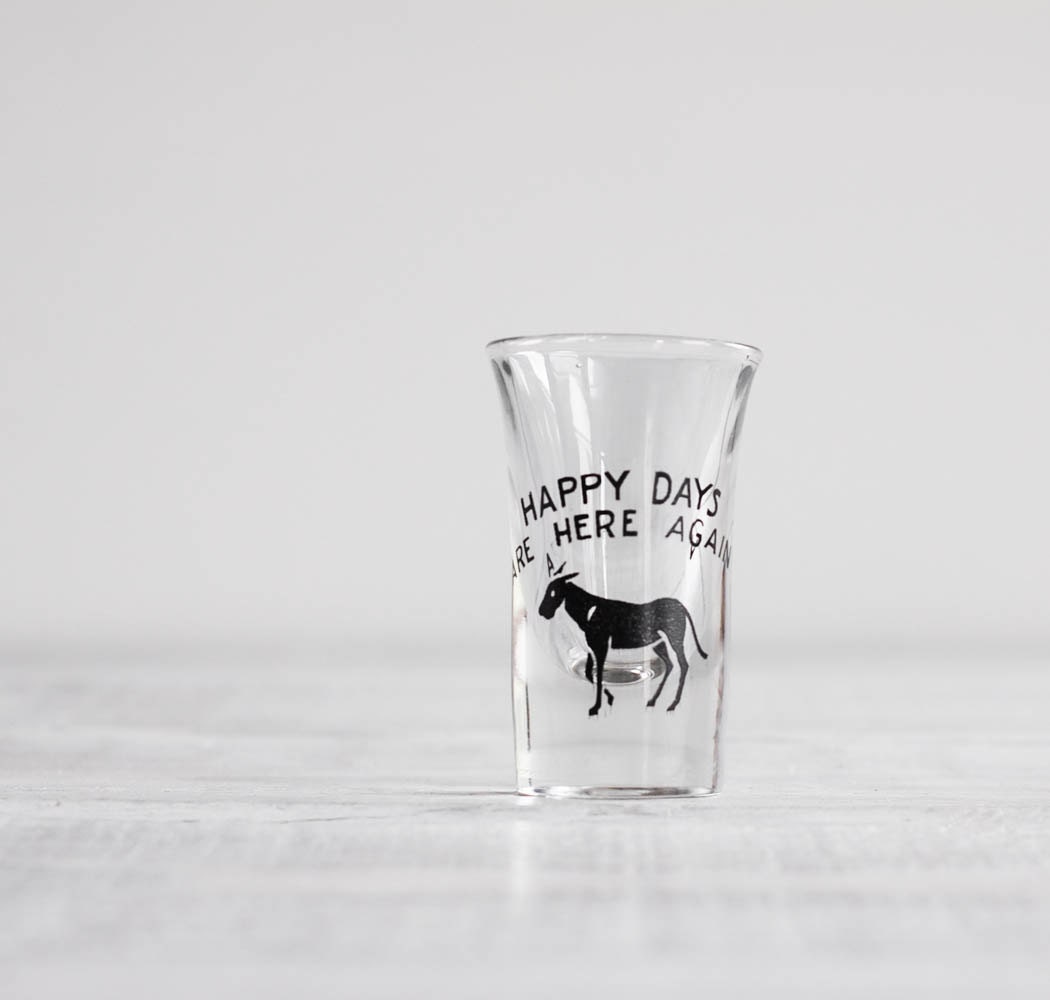 1930s Shot Glass / Happy Days Are Here Again / Depression Era FDR Campaign Memorabilia