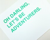 Oh Darling Lets Be Adventurers Screen Printed Poster - Mint Green - Art - Home Decor - Typography