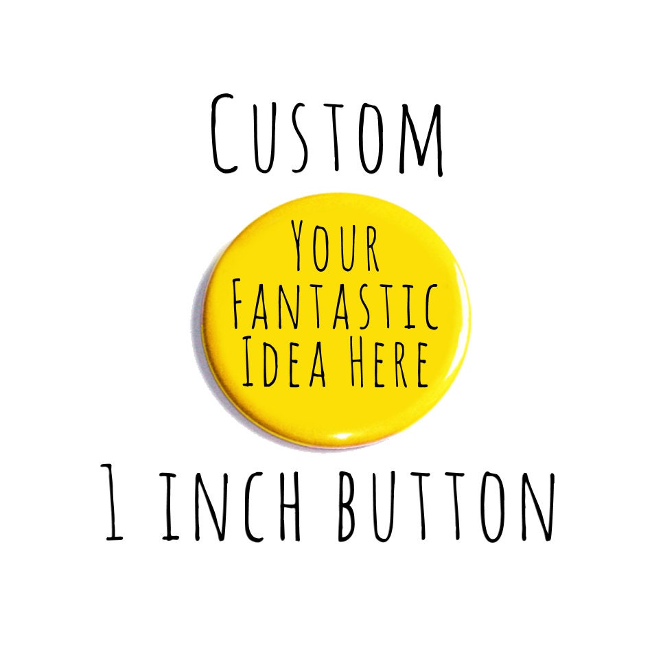Custom Pinback Button 1 inch Personalized Image Text Unique Listing