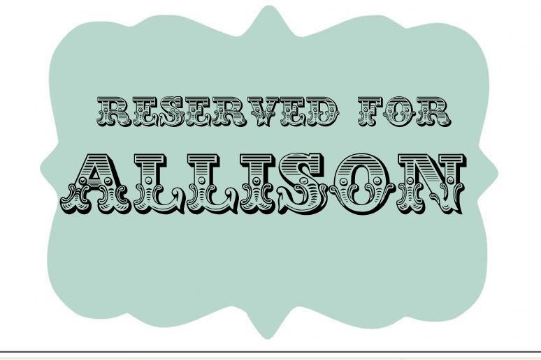 reserved for Allison