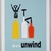 Let's Unwind print--bottled UP