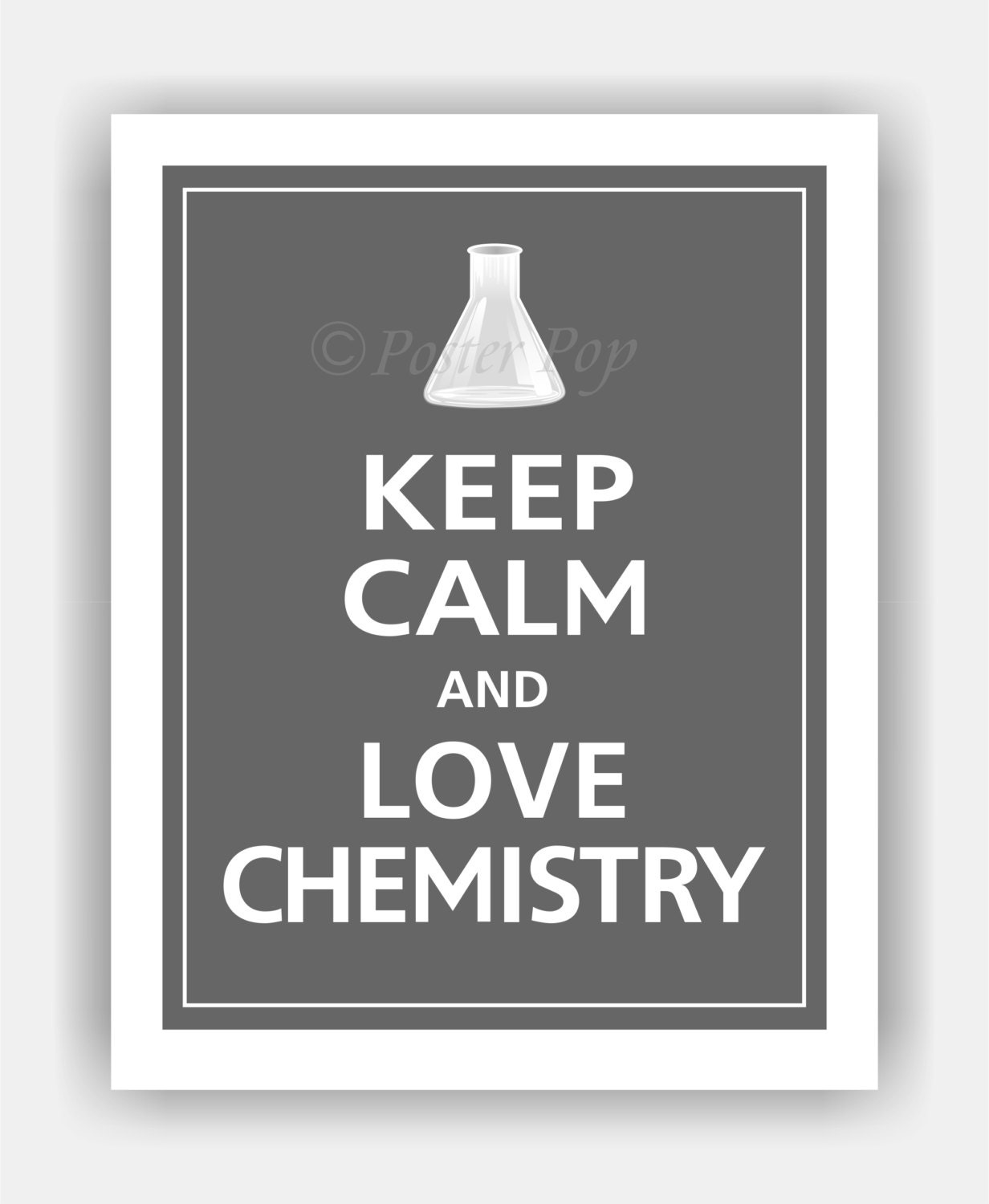 Keep Calm and LOVE CHEMISTRY Print 8x10 (Graphite featured--56 colors to choose from)
