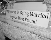 Wedding Signs, Anniversary "Happiness is Being Married to your Best Friend" 6x24 handpainted sign