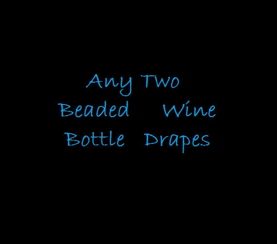 Any 2 Beaded Wine Bottle Drapes